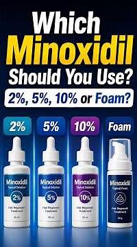Which Minoxidil Should You Use? 2%, 5%, 10% or Foam? | Dr Arun Panda Explains
