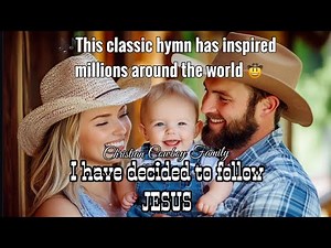 I Have Decided to Follow Jesus - Powerful Gospel Song | Worship & Praise | Christian Cowboy Family