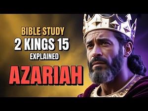 2 Kings Chapter 15 Explained (The King Who Became a Leper)