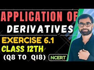 NCERT Class 12 Maths Chapter 6 | Applications of Derivatives | Questions 8–18 | Step-by-Step