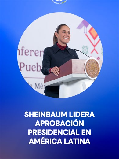 Sheinbaum Lidera Aprobación Presidencial América Latina