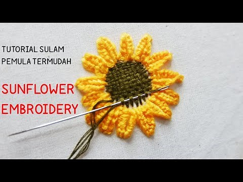 SULAM PEMULA PALING MUDAH SULAM BUNGA MATAHARI FLOWERS EMBROIDERY FOR BEGINNERS