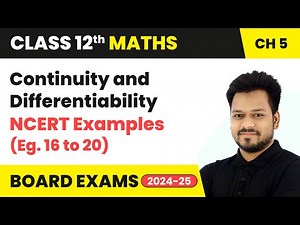 Continuity and Differentiability - NCERT Examples (Eg. 16 to 20) | Class 12 Maths Ch 5 | CBSE 2024