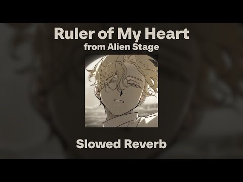 Alien Stage - Ruler of My Heart (Slowed/Reverb)