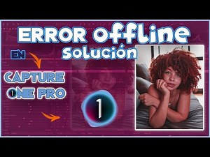 🔴Solución-Aviso OFFLine en Capture One Pro/Resolviendo Inquietudes y Preguntas/Retoque Fotográfico.
