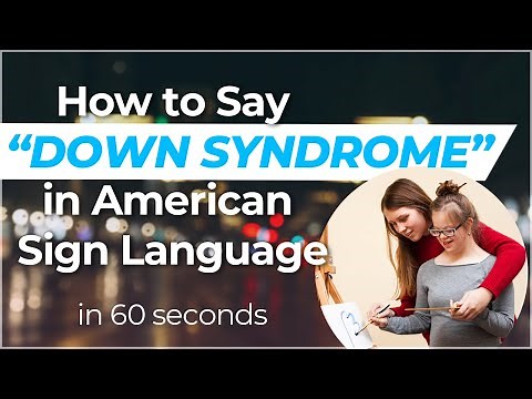 How to sign DOWN SYNDROME in ASL?