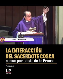 El sacerdote David Cosca vuelve al púlpito: ‘tengo muchos enemigos allá afuera’ Durante la misa, Cosca notó la presencia del reportero gráfico de La Prensa y le preguntó: ‘¿por qué está tomando fotos? ¿de dónde es usted?’. Al escuchar que era de La Prensa, replicó que debía contar con permiso de la Curia. El reportero señaló que desconocía esa restricción, ante lo cual el sacerdote, visiblemente incómodo, respondió: ‘haga lo que quiera’ y continuó con la homilía. Más en https://www.prensa.com/so
