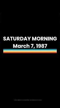 It’s Saturday morning, March 7, 1987. 🥣📺