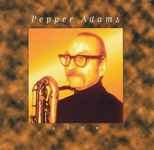 Pepper Adams - Live