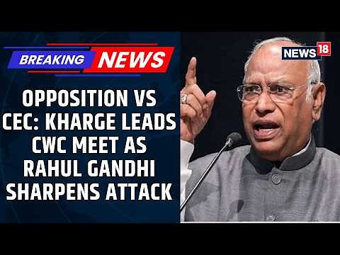 CEC Row Escalates: Kharge Chairs CWC Meet, Rahul Gandhi Sharpens Attack | SC Steps In | N18