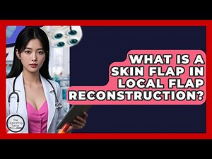 What Is A Skin Flap In Local Flap Reconstruction? - The Operating Table