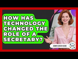 How Has Technology Changed The Role Of A Secretary? - Admin Career Guide