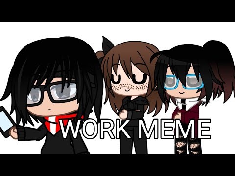 Gacha Club Work meme for bringing my Motivation back. Read Description