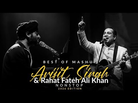 Best of Arijit Singh & Rahat Fateh Ali Khan Mashup 2026 | Slowed & Reverb| Nonstop Love Songs