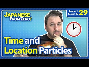 Time and Location Particles | Japanese From Zero! Video 29