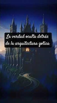 Arquitectura gótica: su origen, su propósito y su malentendido”