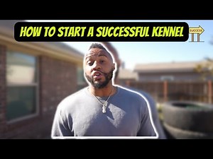How to Start a SUCCESSFUL KENNEL