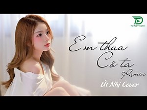 Em Thua Cô Ta Remix - Út Nhị Cover🎧BXH Nhạc Trẻ EDM Hot Trend TRIỆU VIEW🎧Top 10 Bản EDM Hay Nhất