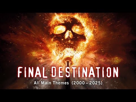 FINAL DESTINATION (2000 - 2025) | All Main Themes
