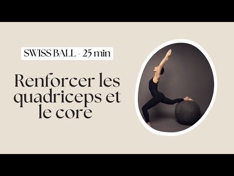 Swissball - 25 min pour renforcer les quadriceps et le core avec un Swiss Ball