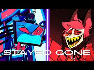 HAZBIN HOTEL - Stayed Gone (8D AUDIO) 🎧USE HEADPHONES🎧 [1080p]