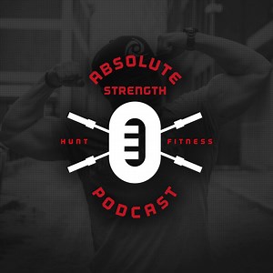 New Absolute Strength Podcast with Travis S | Kyle Hunt Fitness