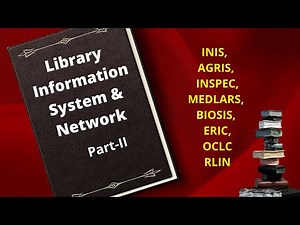Library Information System & Network | INIS,AGRIS,INSPEC,MEDLARS,BIOSIS,ERIC, OCLC,RLIN