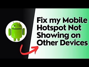 How to fix my Mobile Hotspot not showing on other Devices