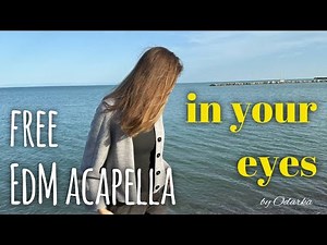 [FREE] EDM Female Vocal / Acapella samples only | pop | house "in your eyes" by Odarka