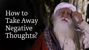 1.1M views · 10K reactions | How to Take Away Negative Thoughts | Sadhguru | Facebook