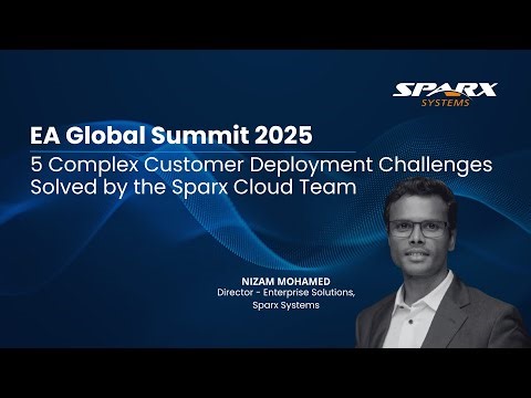 5 Complex Customer Deployment Challenges Solved by the Sparx Cloud Team | EA Global Summit 2025