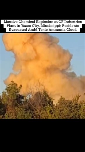 Massive Chemical Explosion at CF Industries Plant in Yazoo City, Mississippi — Residents Evacuated Amid Toxic Ammonia Cloud A massive explosion has rocked the CF Industries chemical plant in Yazoo City, Mississippi, involving anhydrous ammonia and triggering widespread evacuations. Thick orange toxic clouds are rising over the area as numerous emergency and hazmat crews respond to the scene. Officials have urged all residents of Yazoo City to shelter in place, while those near the affected zones