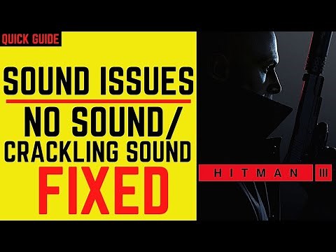 Hitman 3 No Sound FIXED| Crackling, Choppy And No Audio| Audio Tear | Sound Issues| Crash Fix