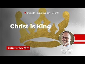 Christ is King | Fr. Brad Roderick