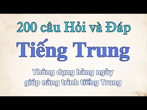 200 câu Hỏi và Đáp Tiếng Trung || Hội thoại tiếng Trung || Giao tiếp tiếng Trung