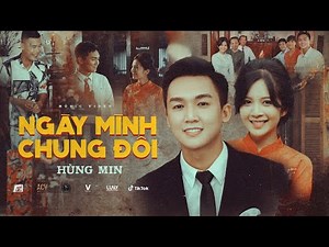 NGÀY MÌNH CHUNG ĐÔI FULL - HÙNG MIN | FULL OFFICIAL MUSIC VIDEO