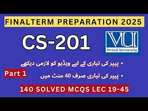 CS201 Final term Preparation 2025 | 140 Imp MCQs Lecture 19-45 | CS201 Current Paper Solved MCQs