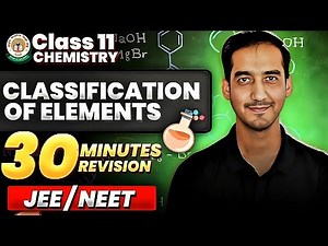 Classification of Elements and Periodicity in Properties|Class 11|Quick Revision in 30 minutes