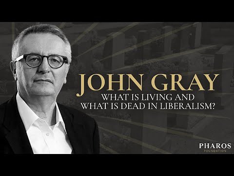 John Gray on What is Living and What is Dead in Liberalism?