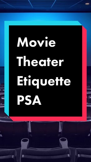 Movie Theater Etiquette: A PSA on Proper Conduct in Theaters
