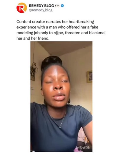 Remedy Blog | Content creator narrates her heartbreaking experience with a man who offered her a fake modeling job only to r@pe, threaten and blackmail... | Instagram