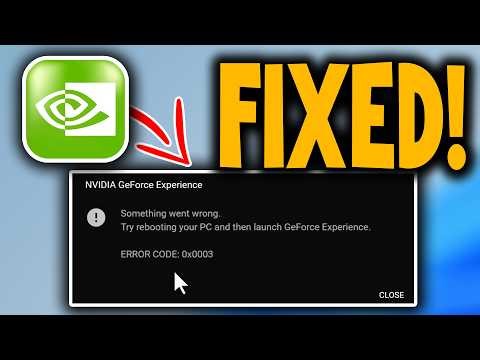 How To Fix GeForce Experience Error Code 0x0003 - Full Guide