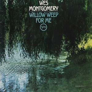 Wes Montgomery - Willow Weep For Me