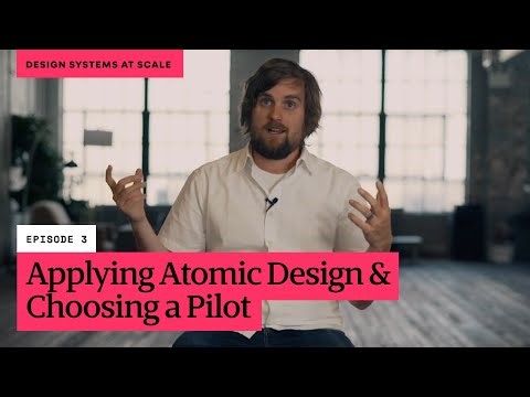 Design Systems at Scale // Episode 3: Applying Atomic Design and Choosing a Pilot