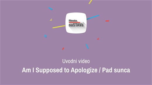 Uvodni video – Am I Supposed to Apologize, Pad sunca