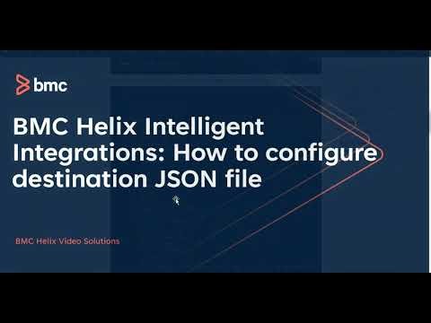 BMC Helix Intelligent Integrations: How to configure destination json file for Intelligent Integrat