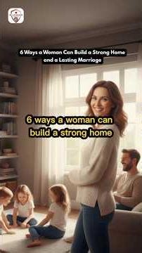6 Ways a Woman Can Build a Strong Home and a Lasting Marriage