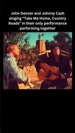 John Denver and Johnny Cash singing “Take Me Home, Country Road”