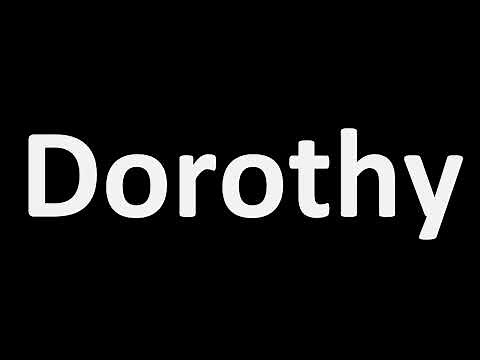 How to Pronounce Dorothy? (CORRECTLY)