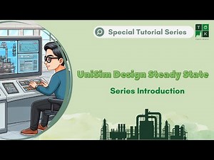 Series Introduction | UniSim Design Steady State Special Tutorial Series